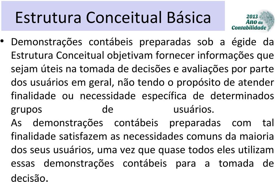 necessidade específica de determinados grupos de usuários.