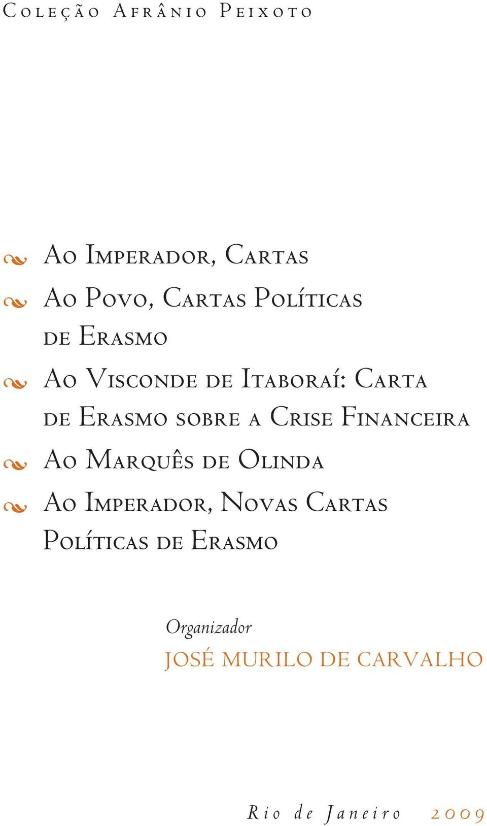 a Crise Financeira Ao Marquês de Olinda Ao Imperador, Novas Cartas