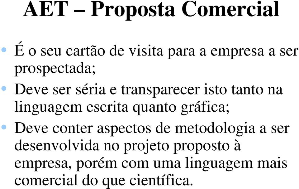 quanto gráfica; Deve conter aspectos de metodologia a ser desenvolvida no