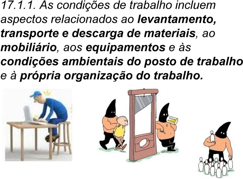 materiais, ao mobiliário, aos equipamentos e às condições