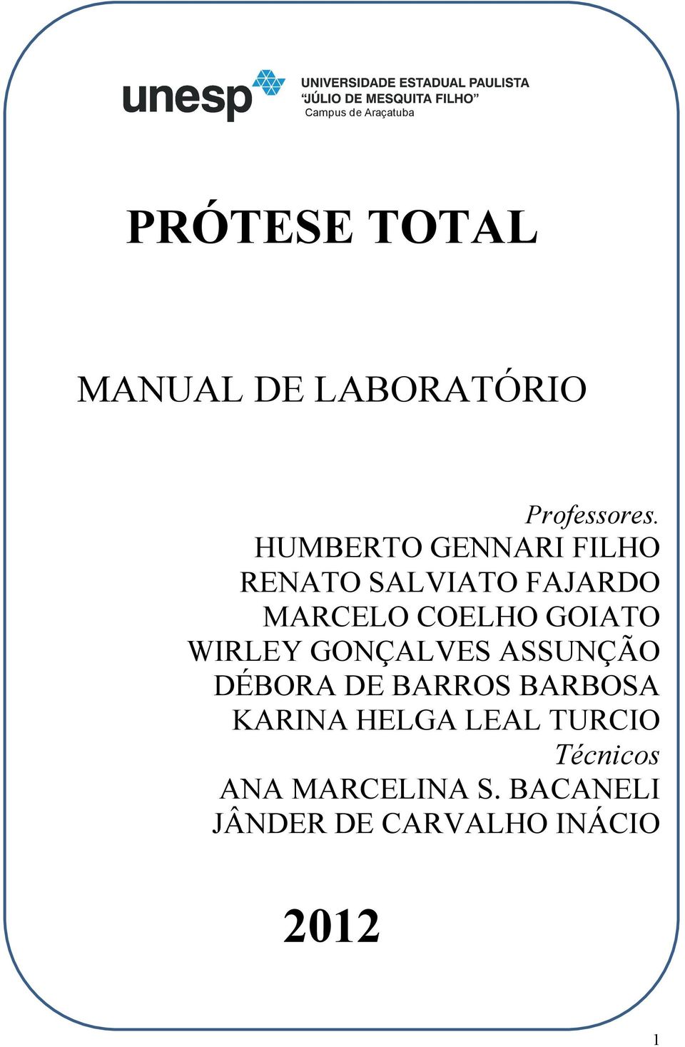 WIRLEY GONÇALVES ASSUNÇÃO DÉBORA DE BARROS BARBOSA KARINA HELGA LEAL