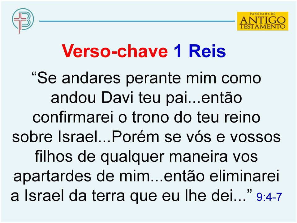 ..Porém se vós e vossos filhos de qualquer maneira vos