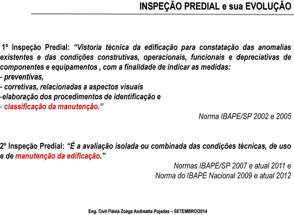 aspectos visuais -elaboração dos procedimentos de identificação e - classificação da manutenção.