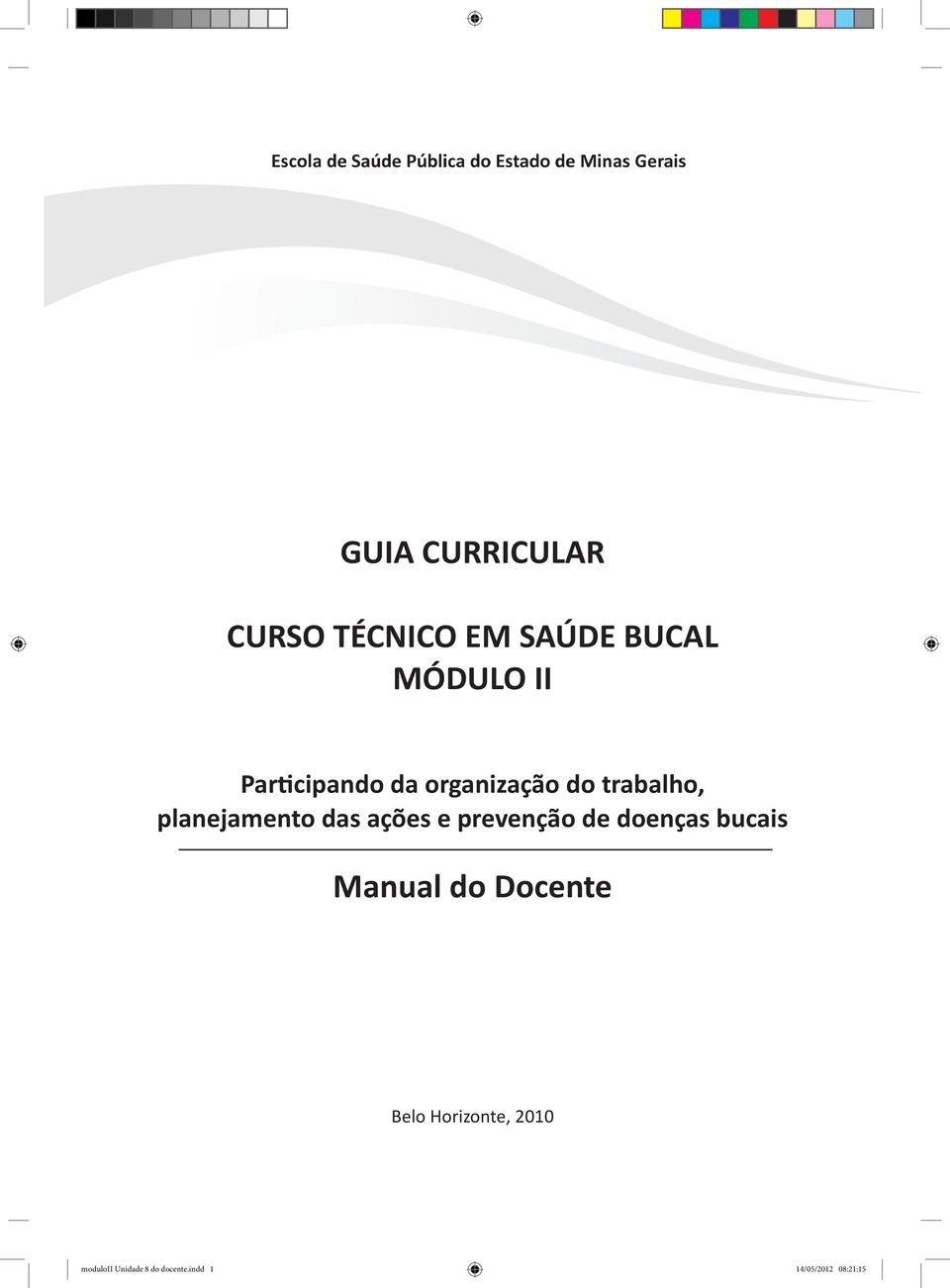 ações e prevenção de doenças bucais Manual do Docente Belo