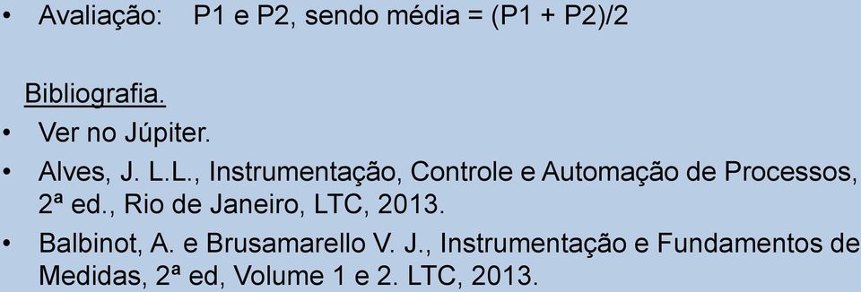 L., Instrumentação, Controle e Automação de Processos, 2ª ed.