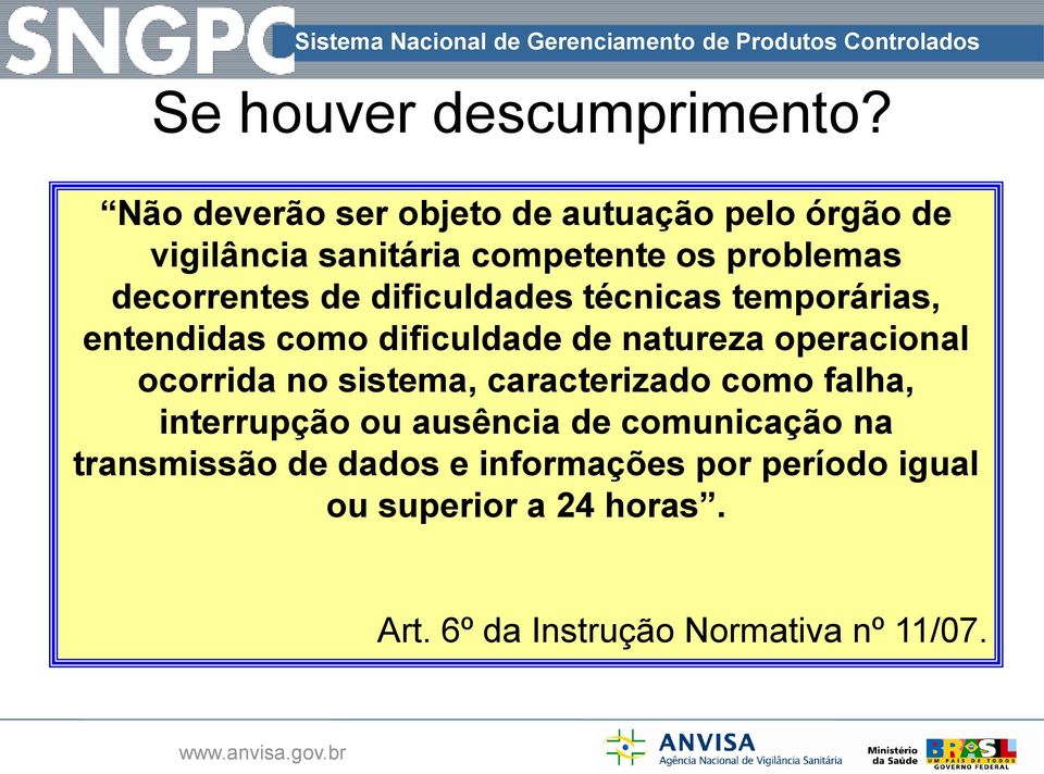 responsáveis de dificuldades técnicos e técnicas legais, a temporárias, empresa responderá administrativa e civilmente por ocorrida no sistema, caracterizado como falha, infração interrupção