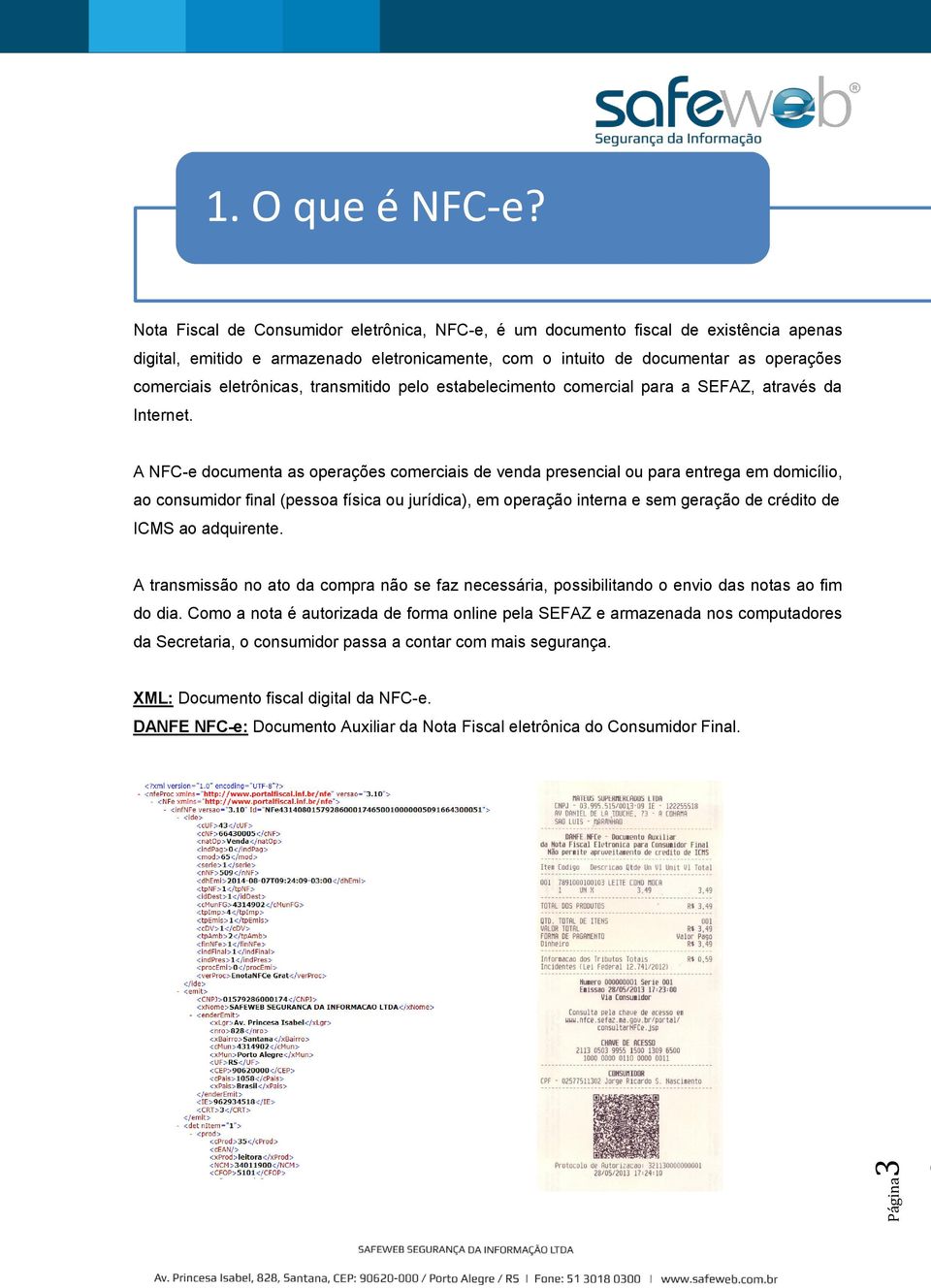 transmitido pelo estabelecimento comercial para a SEFAZ, através da Internet.