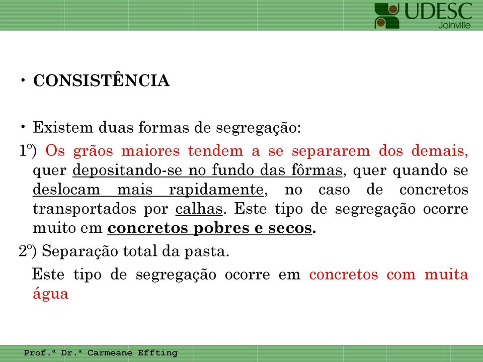 caso de concretos transportados por calhas.