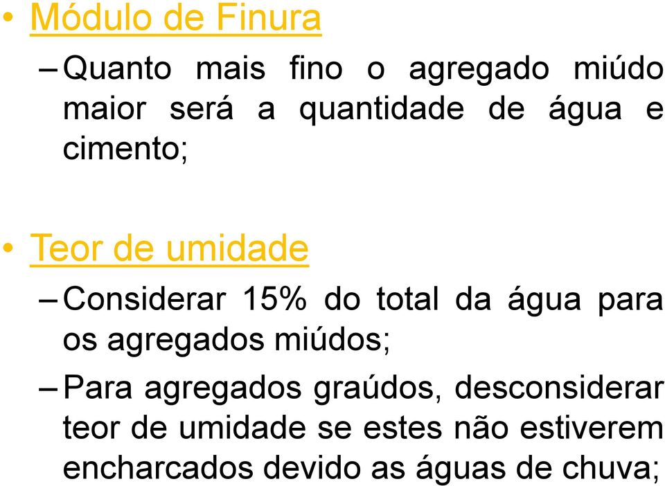 da água para os agregados miúdos; Para agregados graúdos,