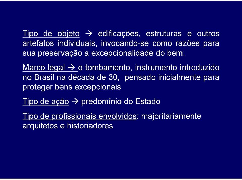 Marco legal o tombamento, instrumento introduzido no Brasil na década de 30, pensado
