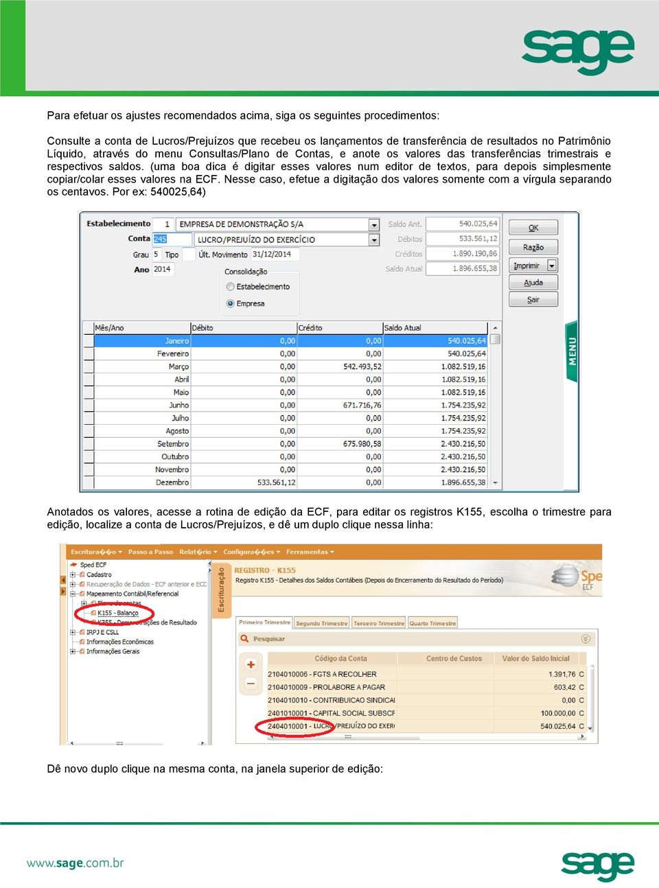 (uma boa dica é digitar esses valores num editor de textos, para depois simplesmente copiar/colar esses valores na ECF.