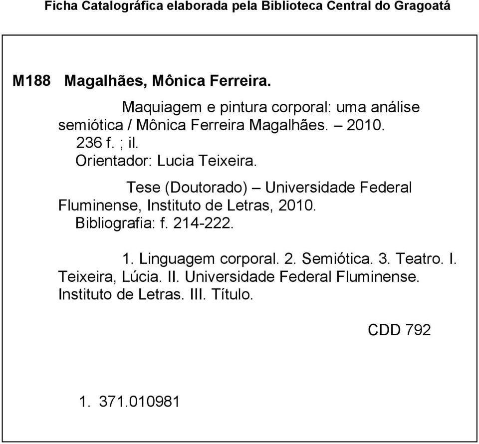 Orientador: Lucia Teixeira. Tese (Doutorado) Universidade Federal Fluminense, Instituto de Letras, 2010. Bibliografia: f.