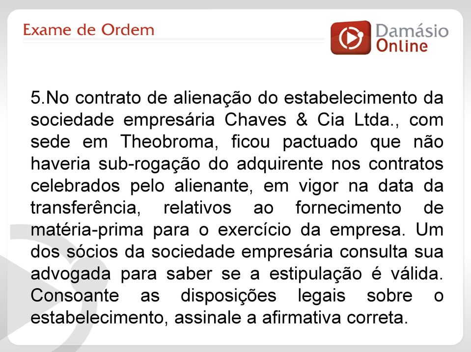 vigor na data da transferência, relativos ao fornecimento de matéria-prima para o exercício da empresa.