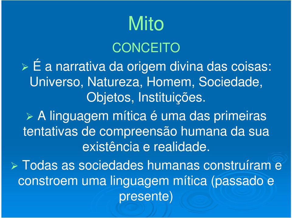 A linguagem mítica é uma das primeiras tentativas de compreensão humana da sua