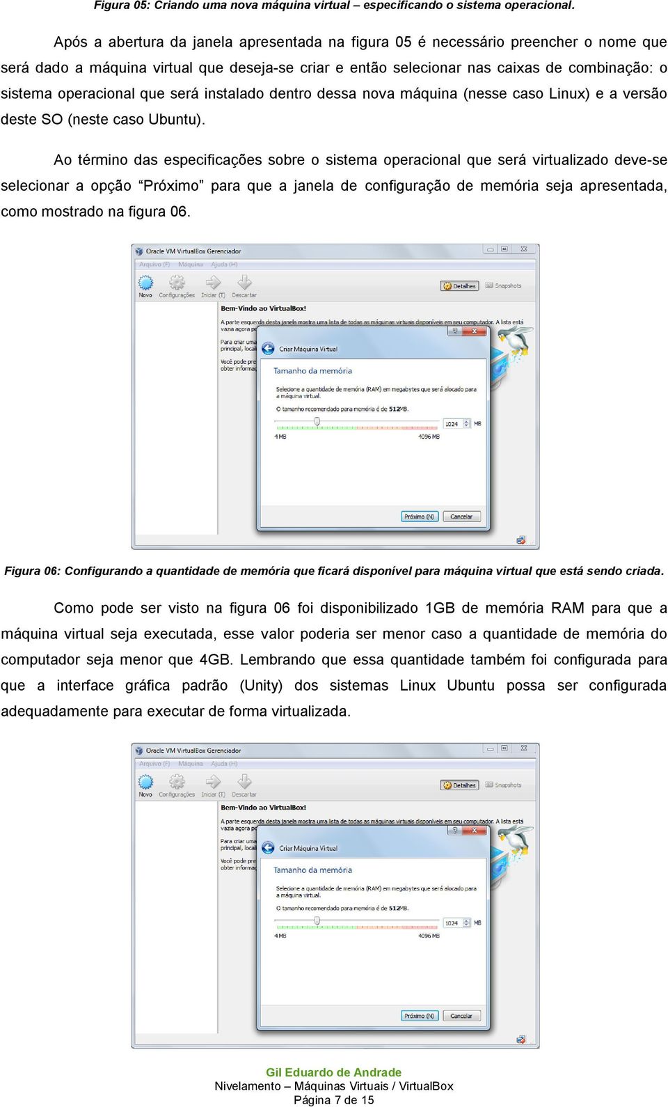 que será instalado dentro dessa nova máquina (nesse caso Linux) e a versão deste SO (neste caso Ubuntu).