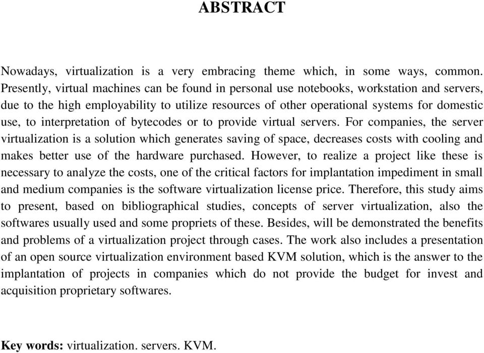 interpretation of bytecodes or to provide virtual servers.