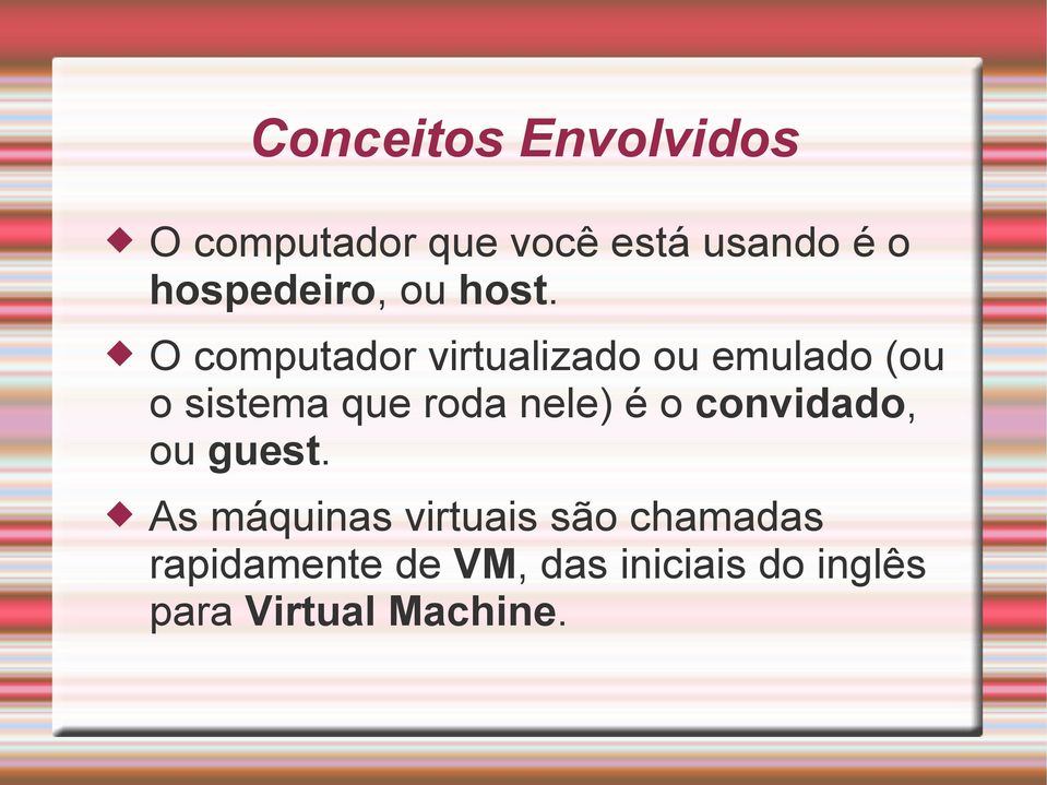 O computador virtualizado ou emulado (ou o sistema que roda nele)