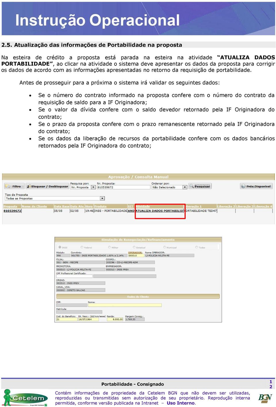 Antes de prosseguir para a próxima o sistema irá validar os seguintes dados: Se o número do contrato informado na proposta confere com o número do contrato da requisição de saldo para a IF