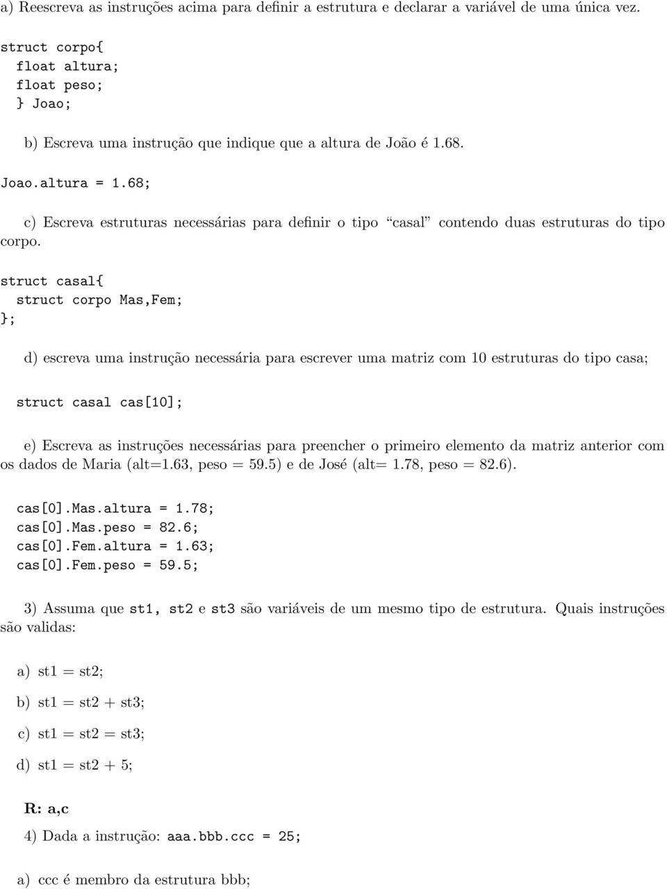 68; c) Escreva estruturas necessárias para definir o tipo casal contendo duas estruturas do tipo corpo.