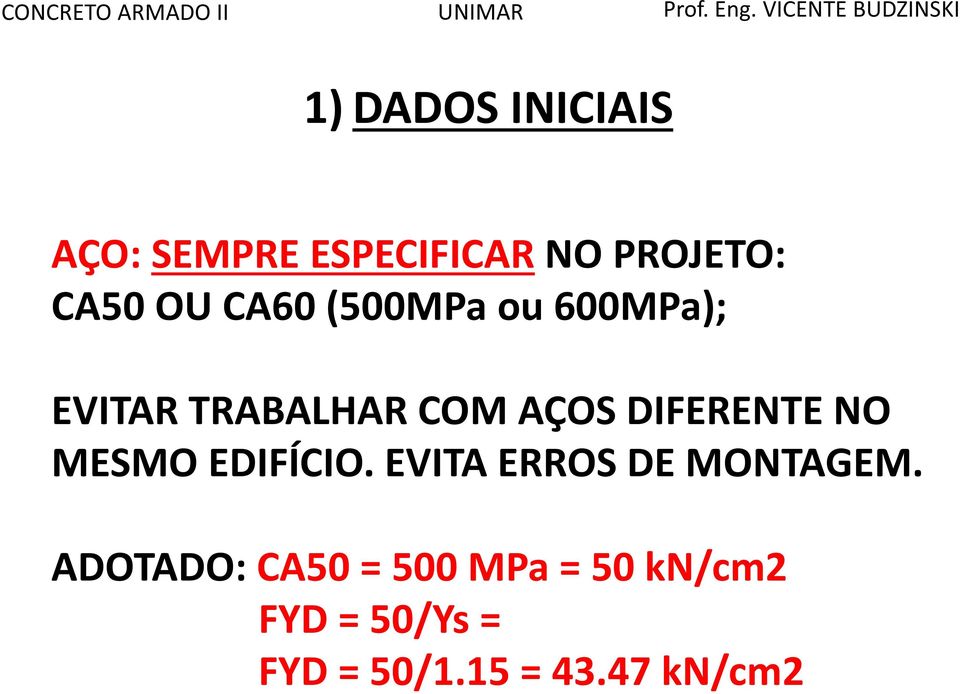 NO MESMO EDIFÍCIO. EVITA ERROS DE MONTAGEM.