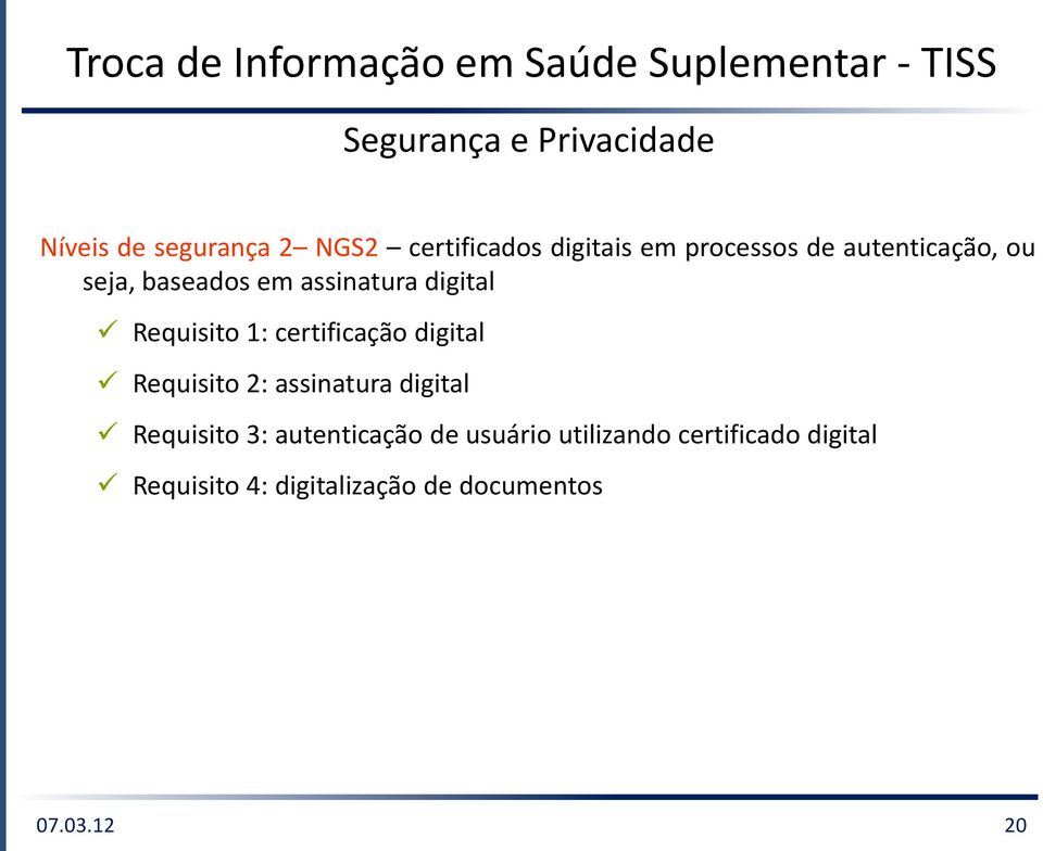 digital Requisito 1: certificação digital Requisito 2: assinatura digital Requisito 3: