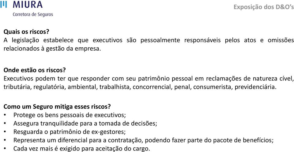 Executivos podem ter que responder com seu patrimônio pessoal em reclamações de natureza cível, tributária, regulatória, ambiental, trabalhista, concorrencial, penal,