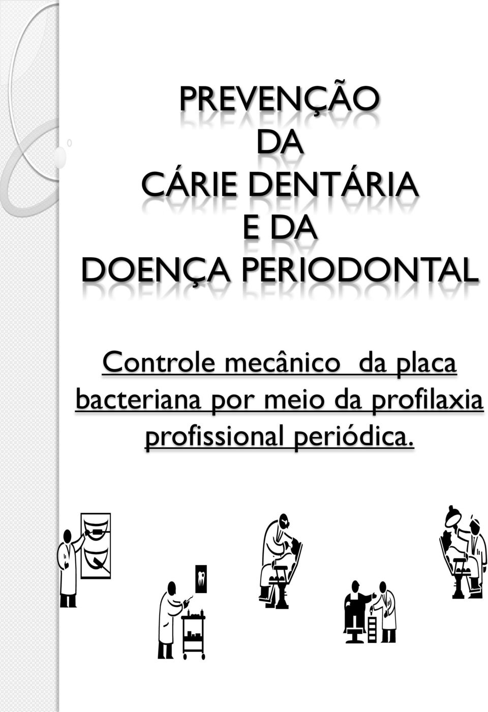 mecânico da placa bacteriana por