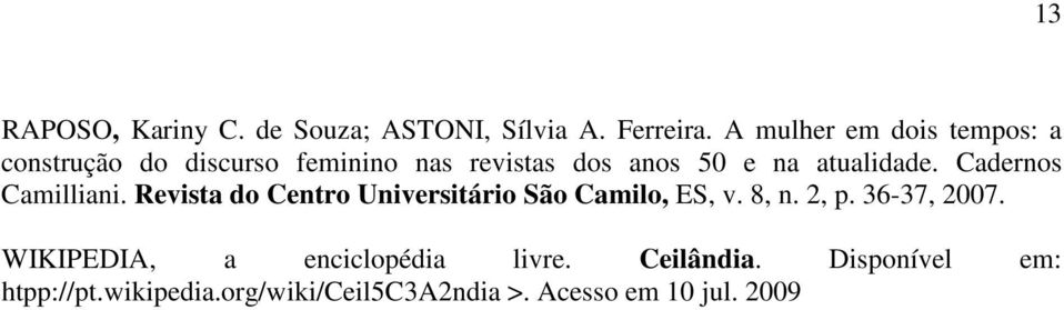 atualidade. Cadernos Camilliani. Revista do Centro Universitário São Camilo, ES, v. 8, n. 2, p.