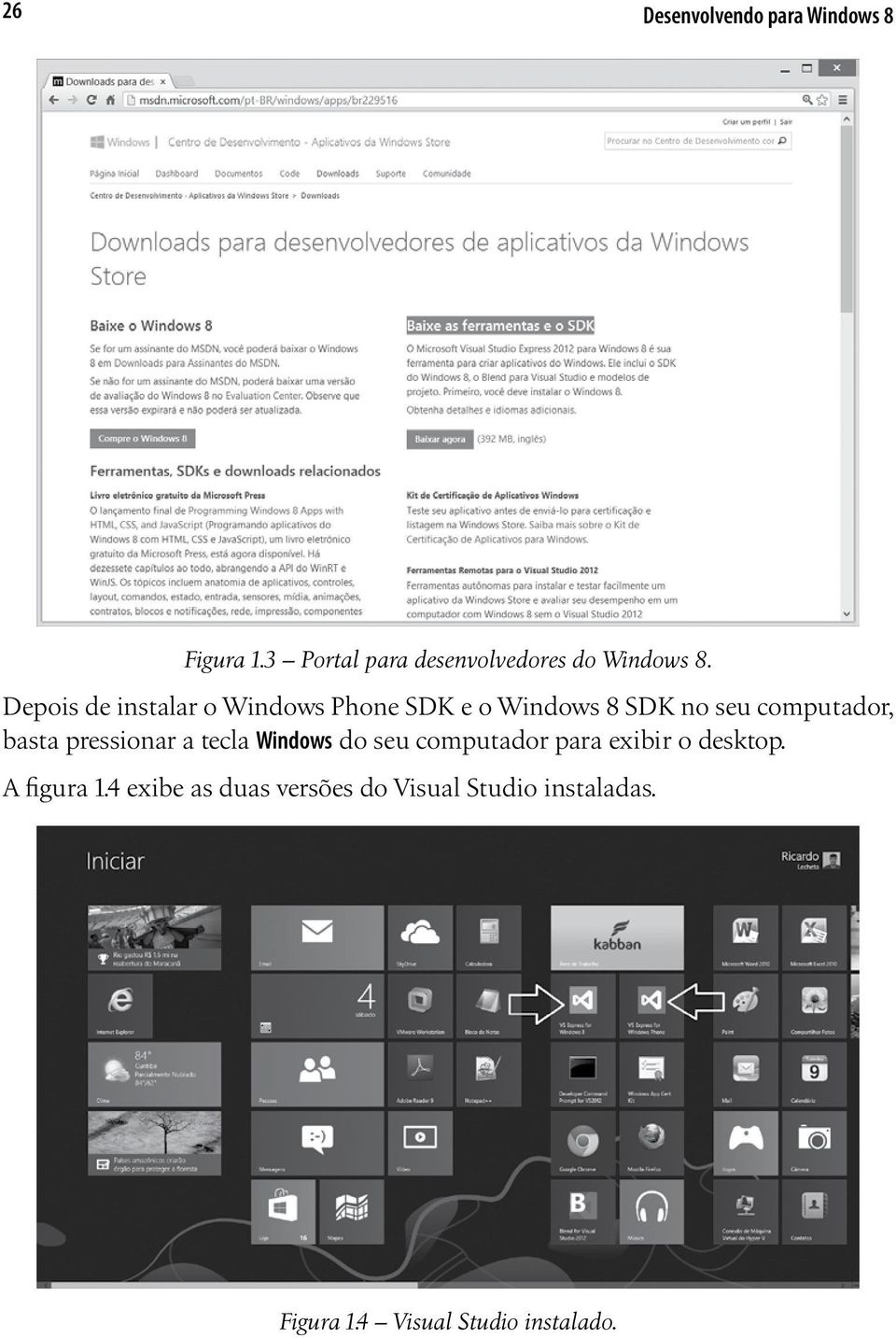 pressionar a tecla Windows do seu computador para exibir o desktop. A figura 1.