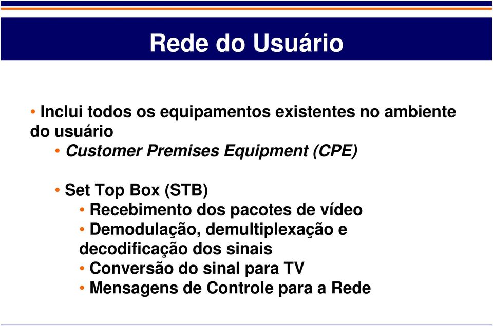 Recebimento dos pacotes de vídeo Demodulação, demultiplexação e