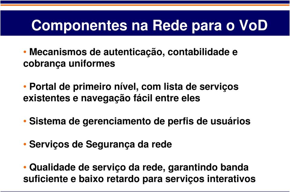 entre eles Sistema de gerenciamento de perfis de usuários Serviços de Segurança da rede