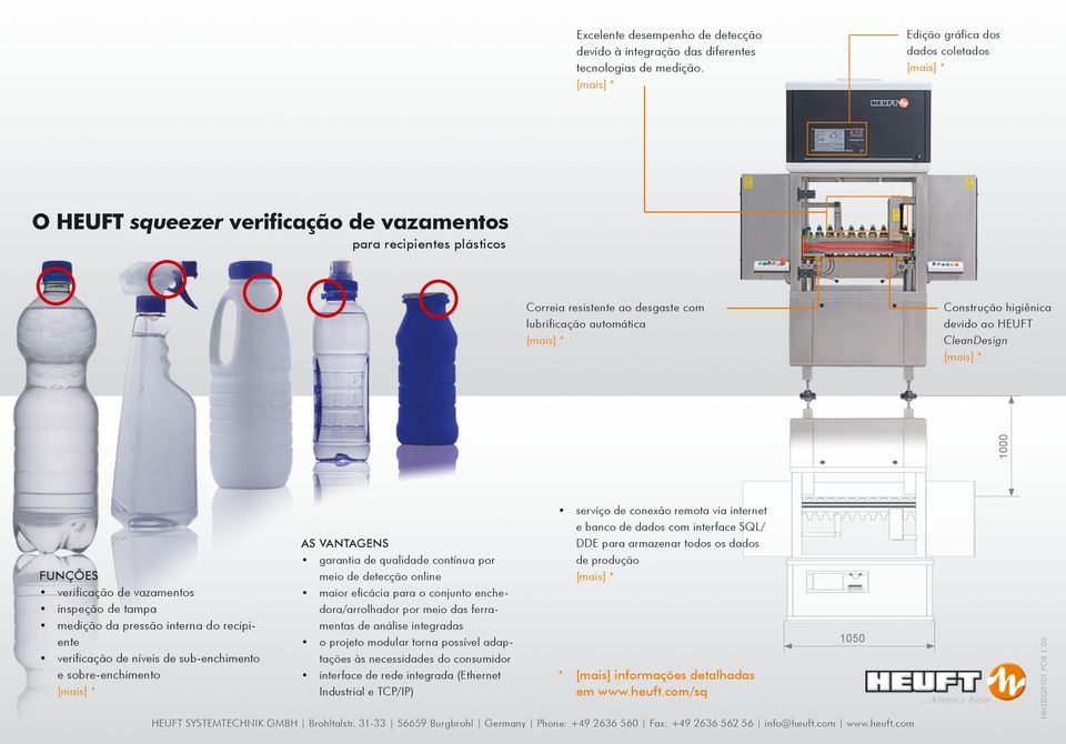Construção higiênica devido ao HEUFT CleanDesign [mais] * 1000 FUNÇÕES verificação de vazamentos inspeção de tampa medição da pressão interna do recipiente verificação de níveis de sub-enchimento e