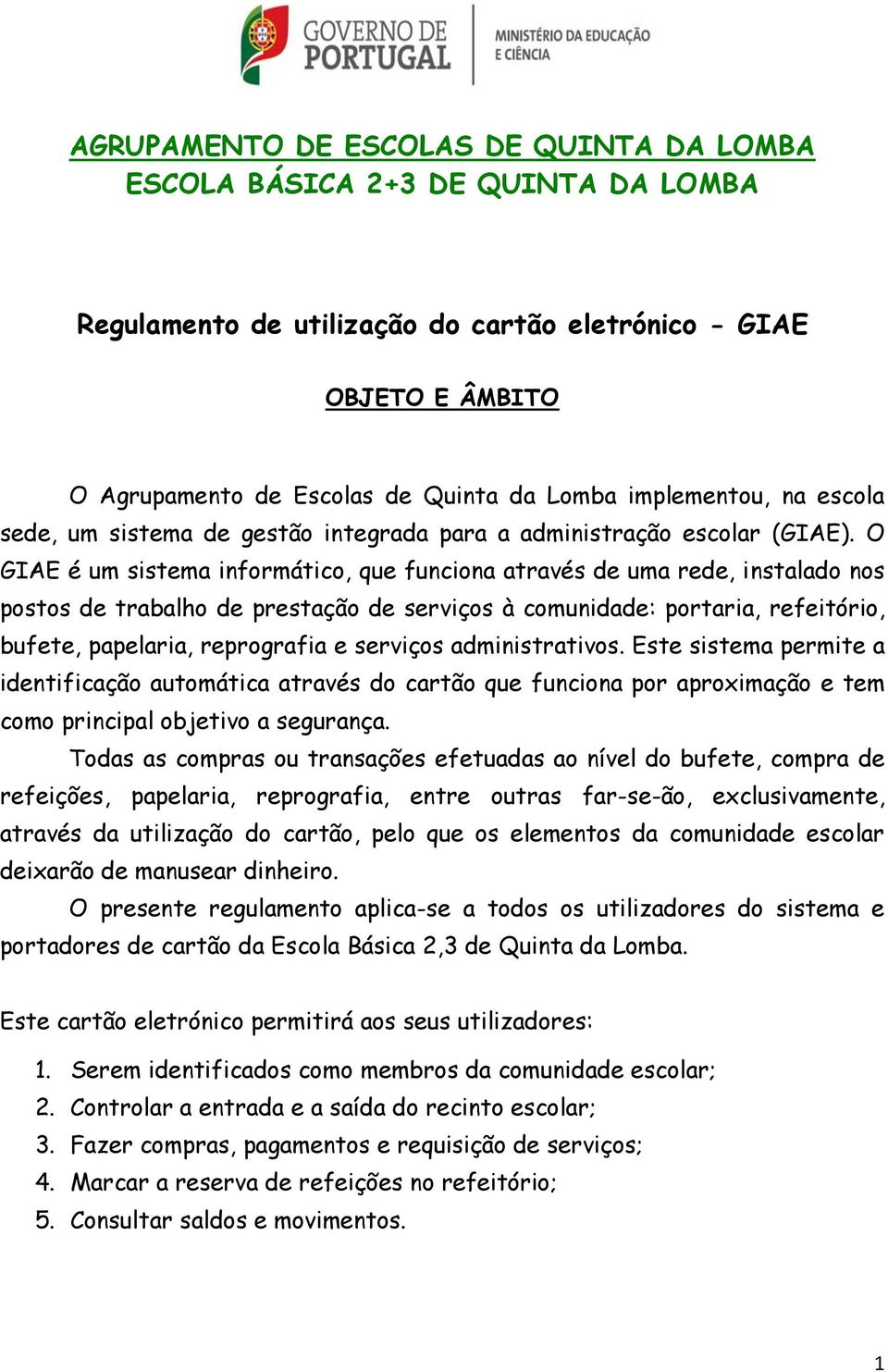 AGRUPAMENTO DE ESCOLAS DE QUINTA DA LOMBA ESCOLA BÁSICA 2+3 DE QUINTA DA  LOMBA. Regulamento de utilização do cartão eletrónico - GIAE - PDF Free  Download
