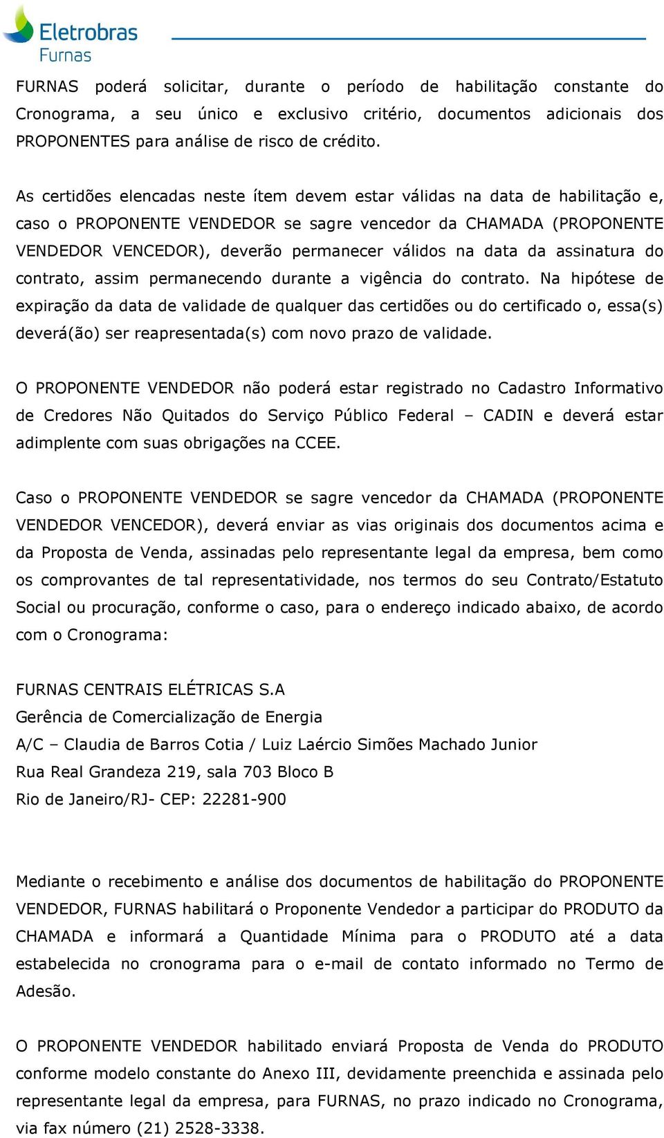 data da assinatura do contrato, assim permanecendo durante a vigência do contrato.