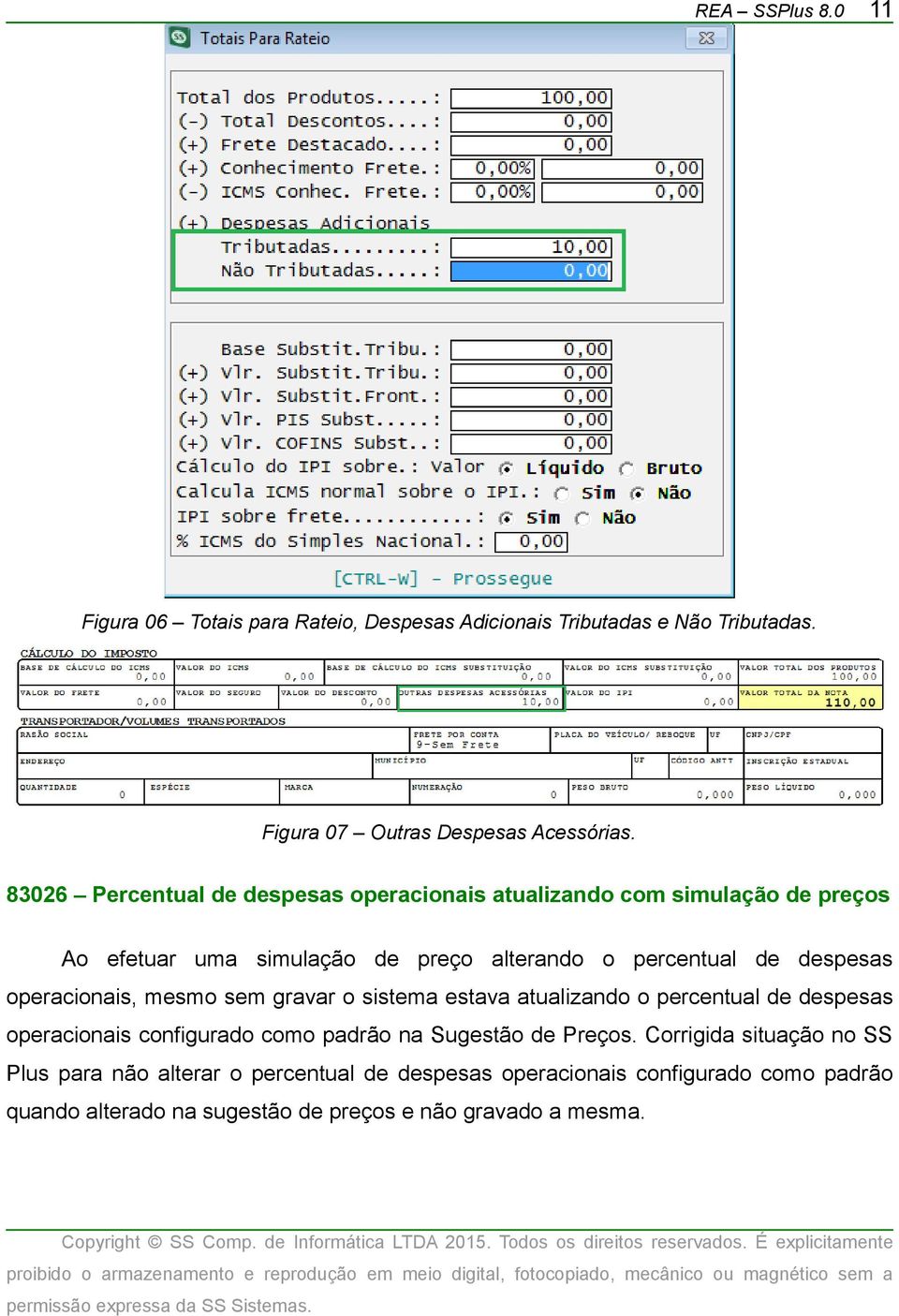 despesas operacionais, mesmo sem gravar o sistema estava atualizando o percentual de despesas operacionais configurado como padrão na Sugestão de