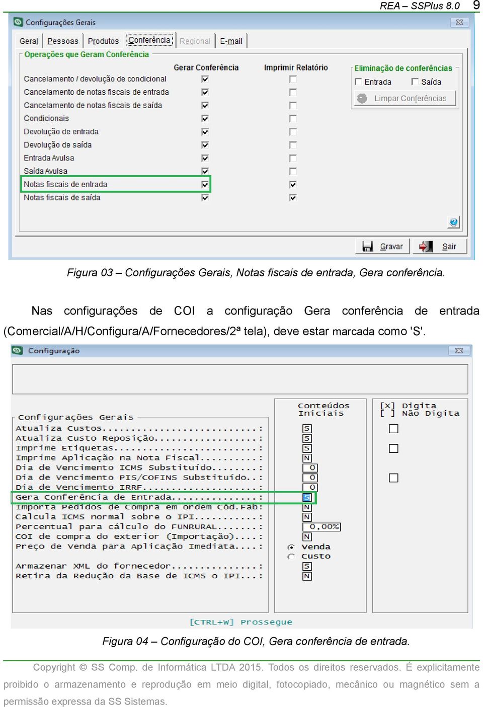 Nas configurações de COI a configuração Gera conferência de entrada