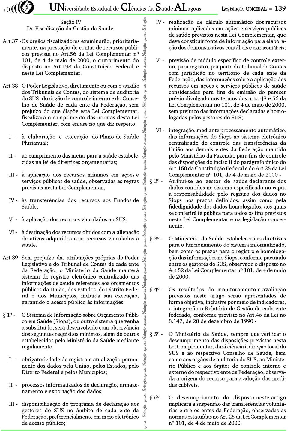 56 da Lei Complementar nº 101, de 4 de maio de 2000, o cumprimento do disposto no Art.