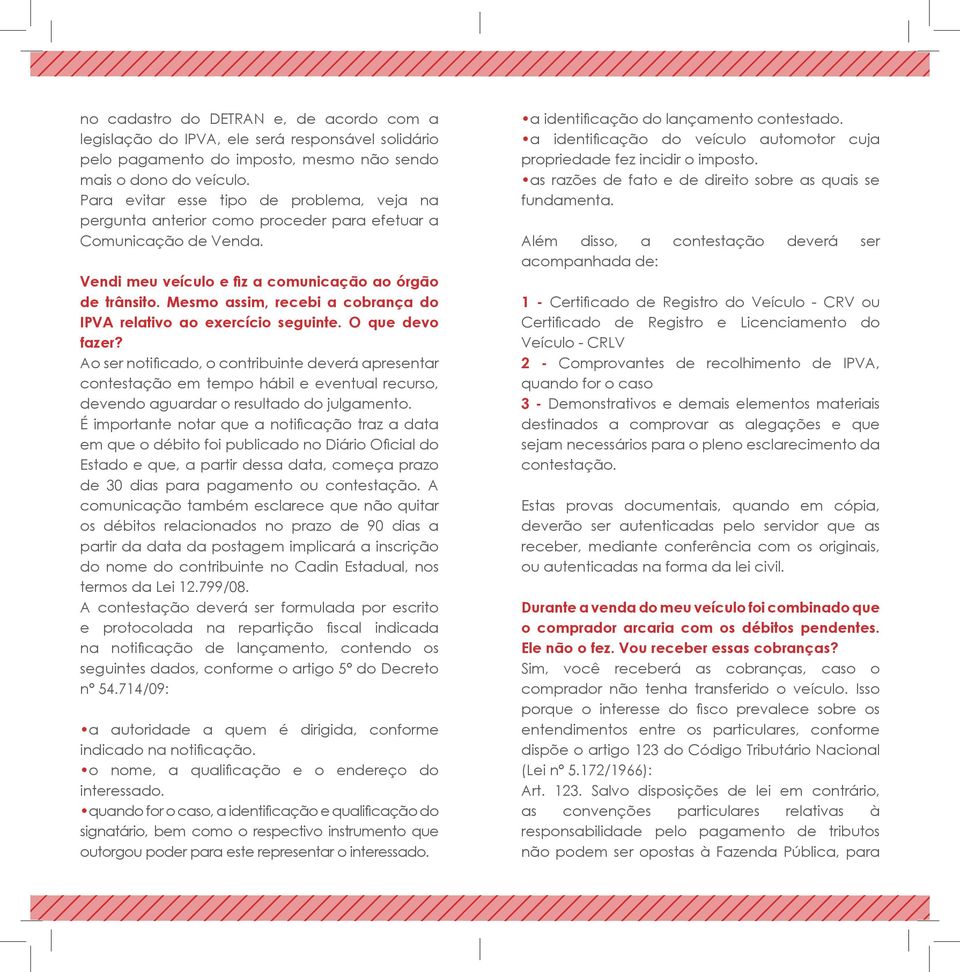 Mesmo assim, recebi a cobrança do IPVA relativo ao exercício seguinte. O que devo fazer?