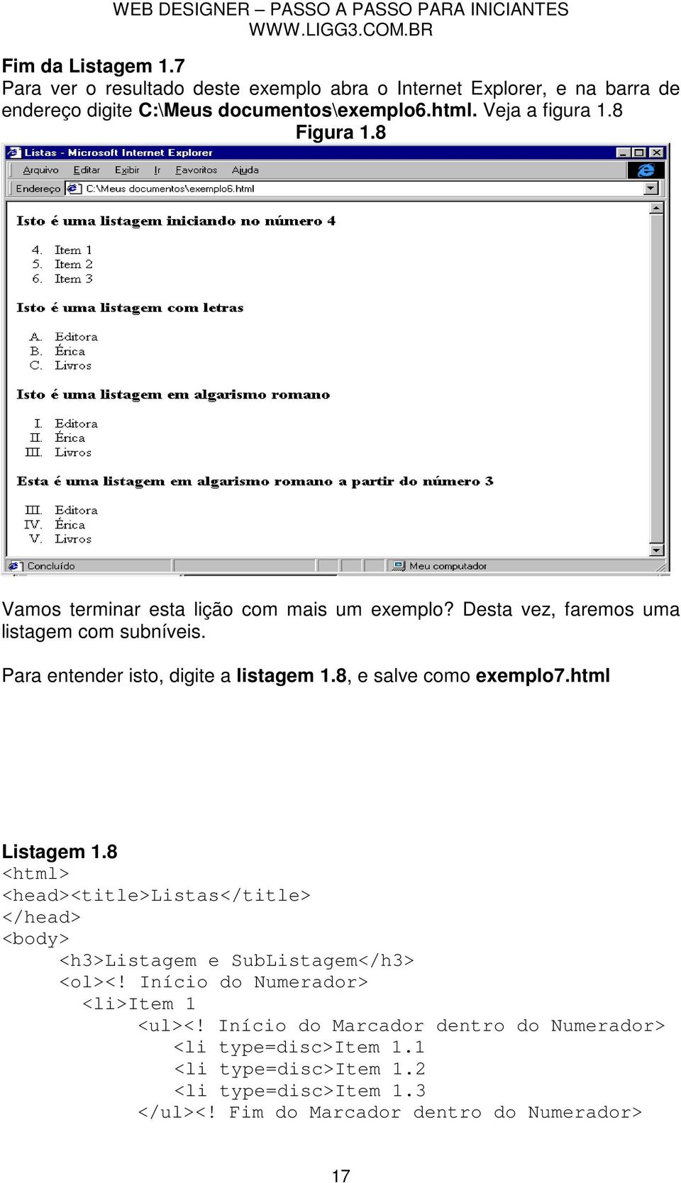 Para entender isto, digite a listagem 1.8, e salve como exemplo7.html Listagem 1.