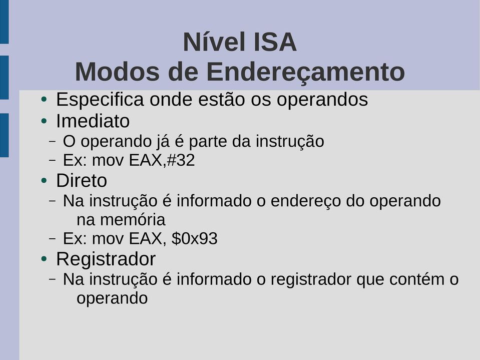 instrução é informado o endereço do operando na memória Ex: mov EAX,