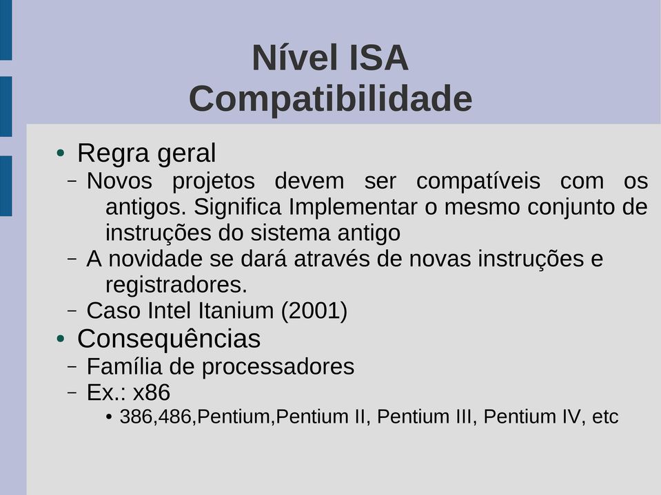 dará através de novas instruções e registradores.