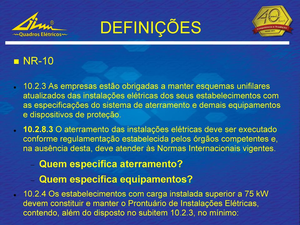 e demais equipamentos e dispositivos de proteção. 10.2.8.