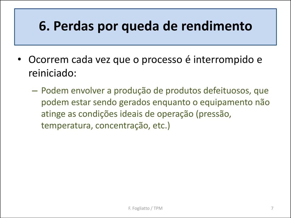 defeituosos, que podem estar sendo gerados enquanto o equipamento não