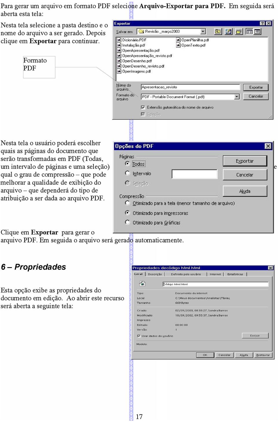 Formato PDF Nesta tela o usuário poderá escolher quais as páginas do documento que serão transformadas em PDF (Todas, um intervalo de páginas e uma seleção) qual o grau de compressão