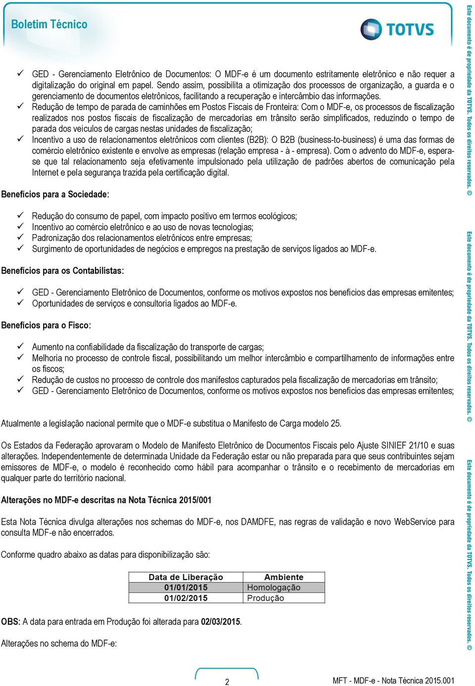 Redução de tempo de parada de caminhões em Postos Fiscais de Fronteira: Com o MDF-e, os processos de fiscalização realizados nos postos fiscais de fiscalização de mercadorias em trânsito serão