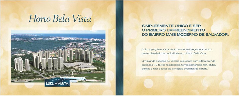 O Shopping Bela Vista será totalmente integrado ao único bairro planejado da capital baiana, o