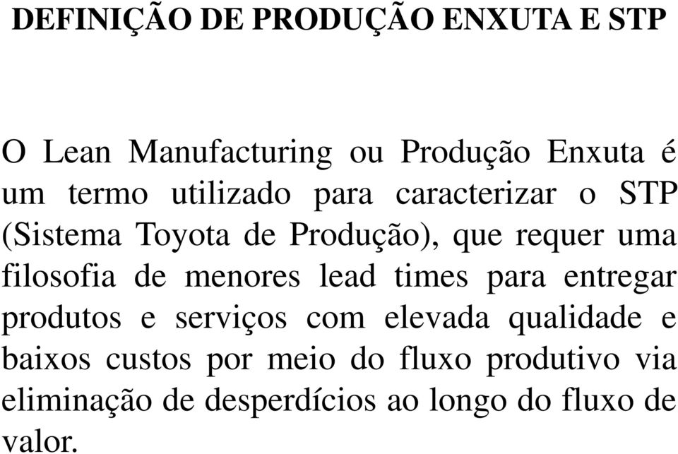 de menores lead times para entregar produtos e serviços com elevada qualidade e baixos