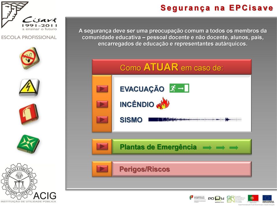 docente, alunos, pais, encarregados de educação e representantes autárquicos.