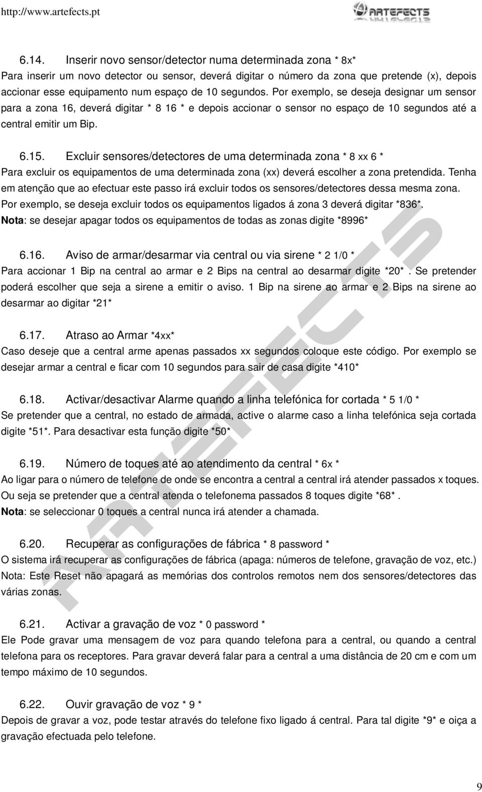 Excluir sensores/detectores de uma determinada zona * 8 xx 6 * Para excluir os equipamentos de uma determinada zona (xx) deverá escolher a zona pretendida.