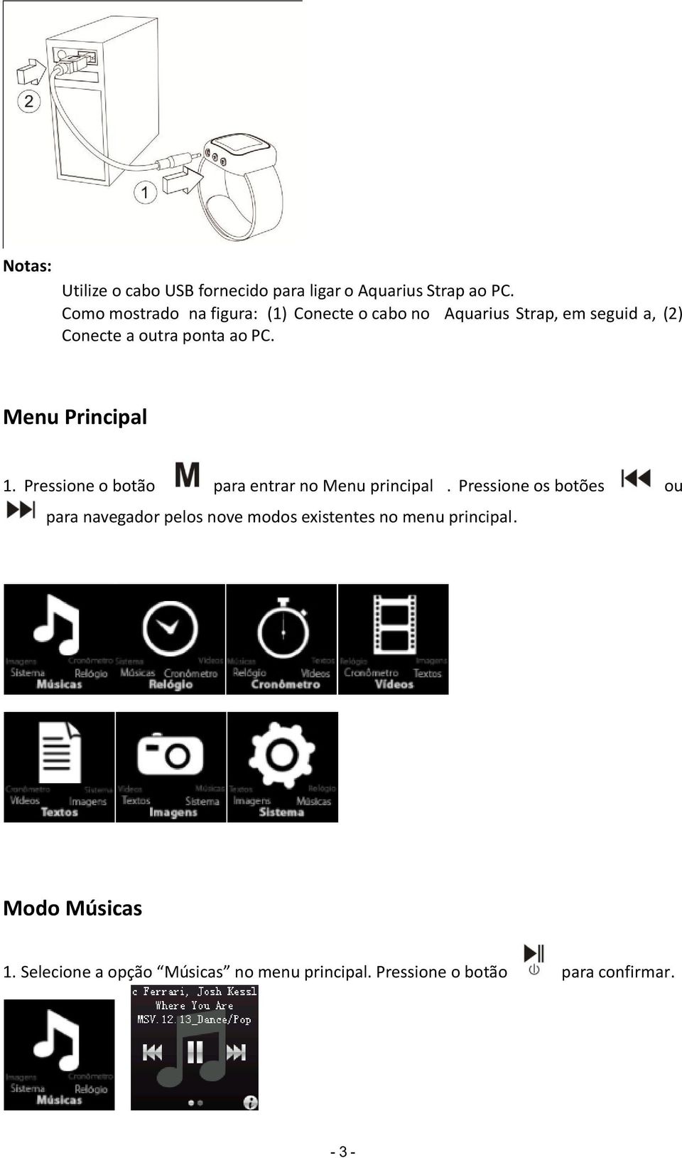 Menu Principal 1. Pressione o botão para entrar no Menu principal.